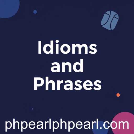 Exploring the World of Idioms and Phrases: Unraveling the Language Mysteries